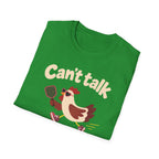 Can't Talk T-Shirt