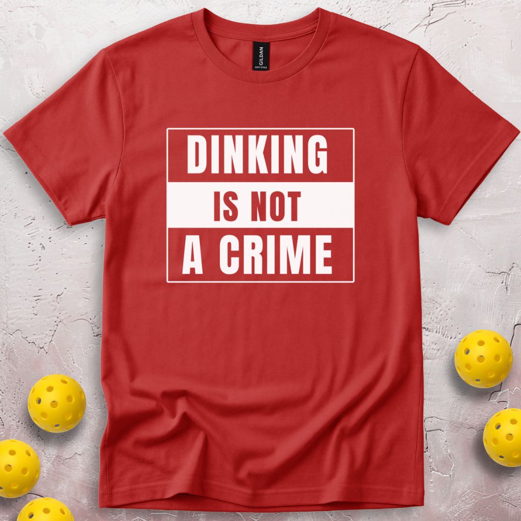 Dinking Is Not a Crime T-Shirt