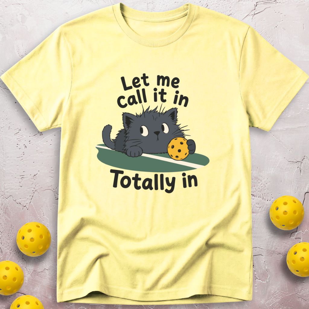 Let Me Call It In T-Shirt