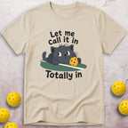 Let Me Call It In T-Shirt
