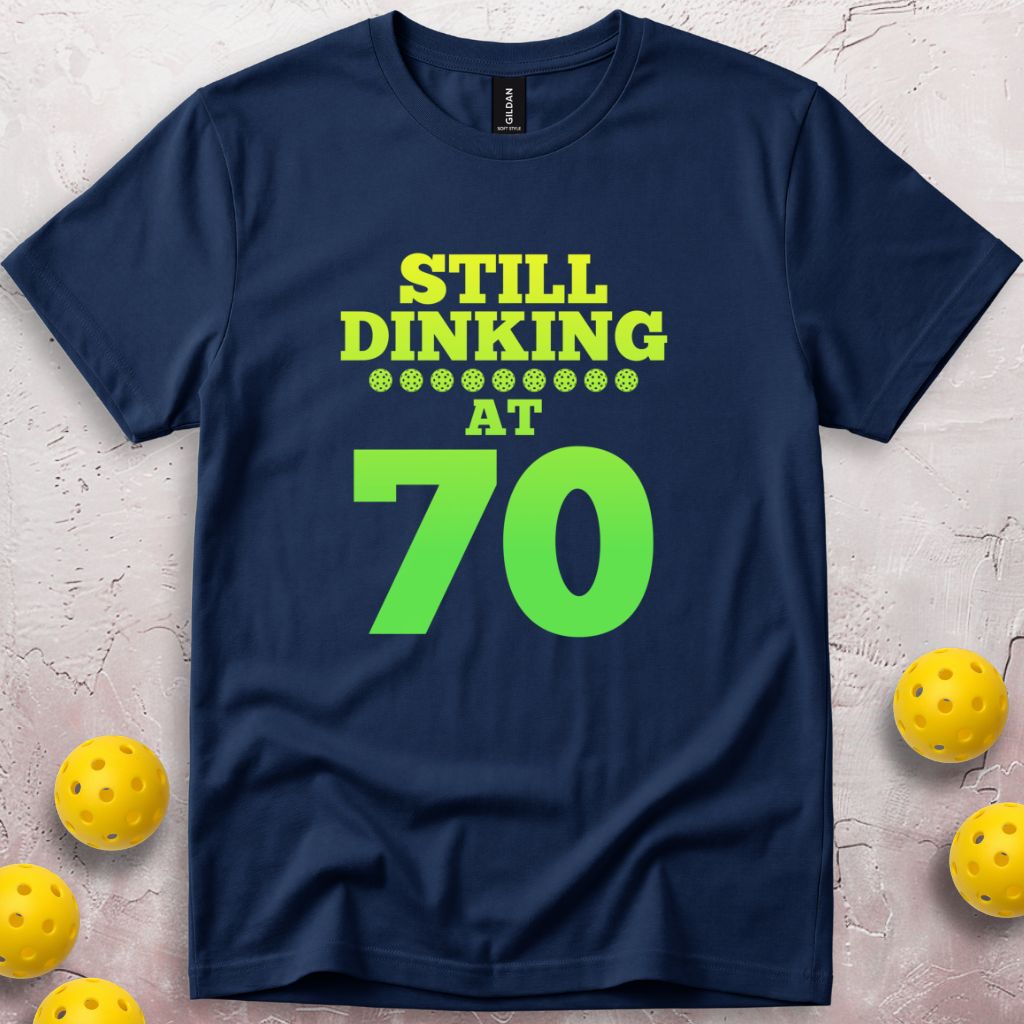 Still Dinking at 70 Birthday T-Shirt