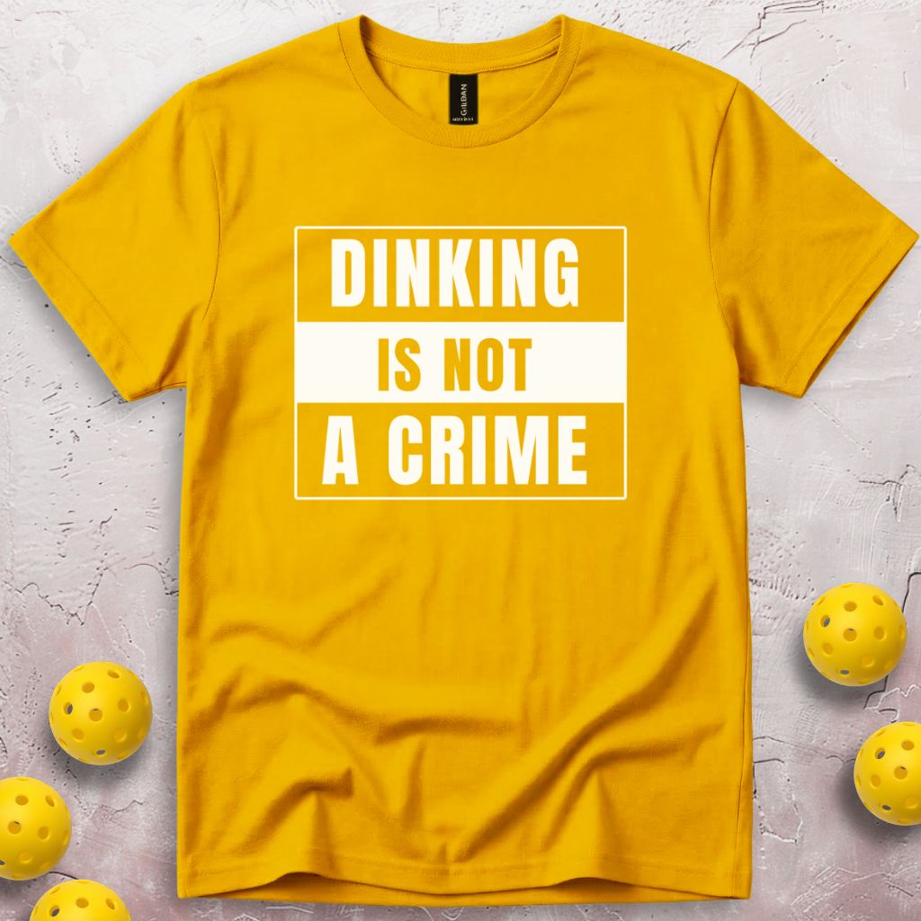 Dinking Is Not a Crime T-Shirt