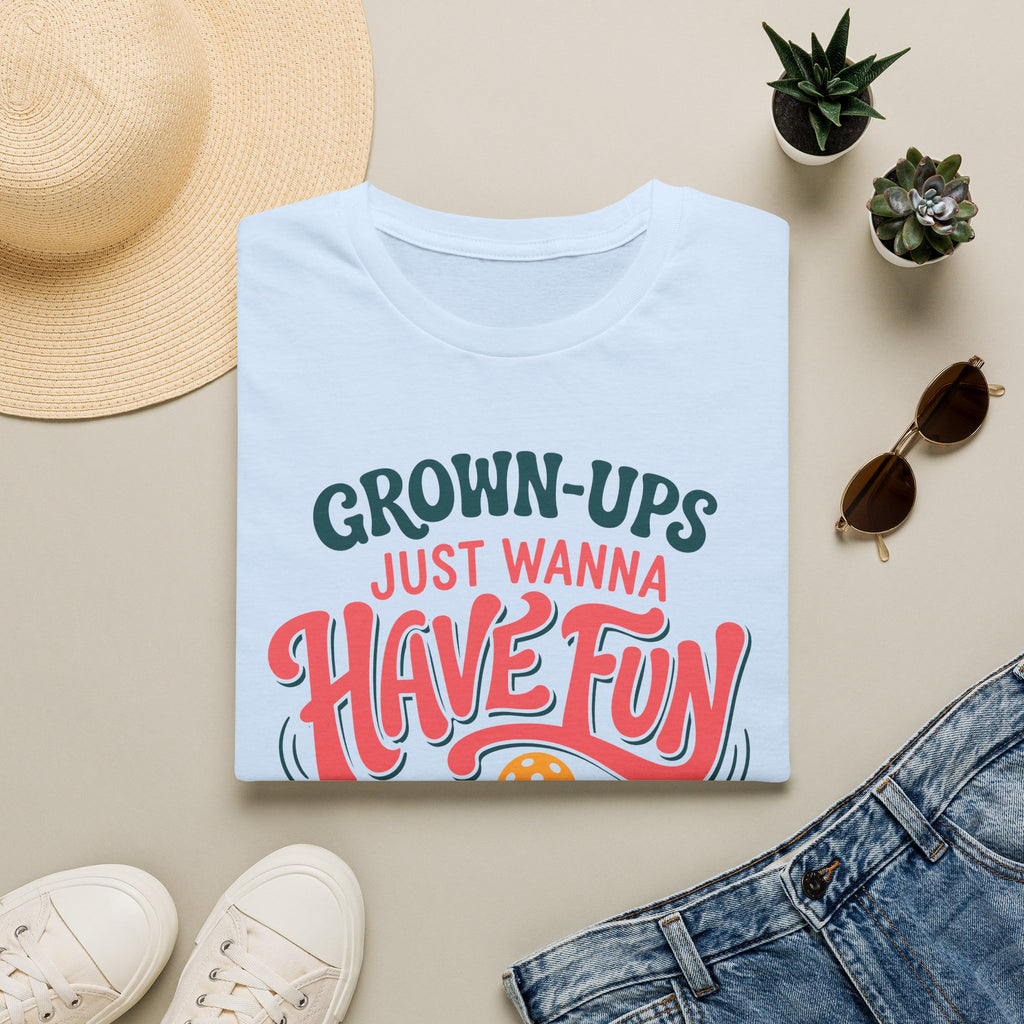 Grown-ups Just Wanna Have Fun T-Shirt