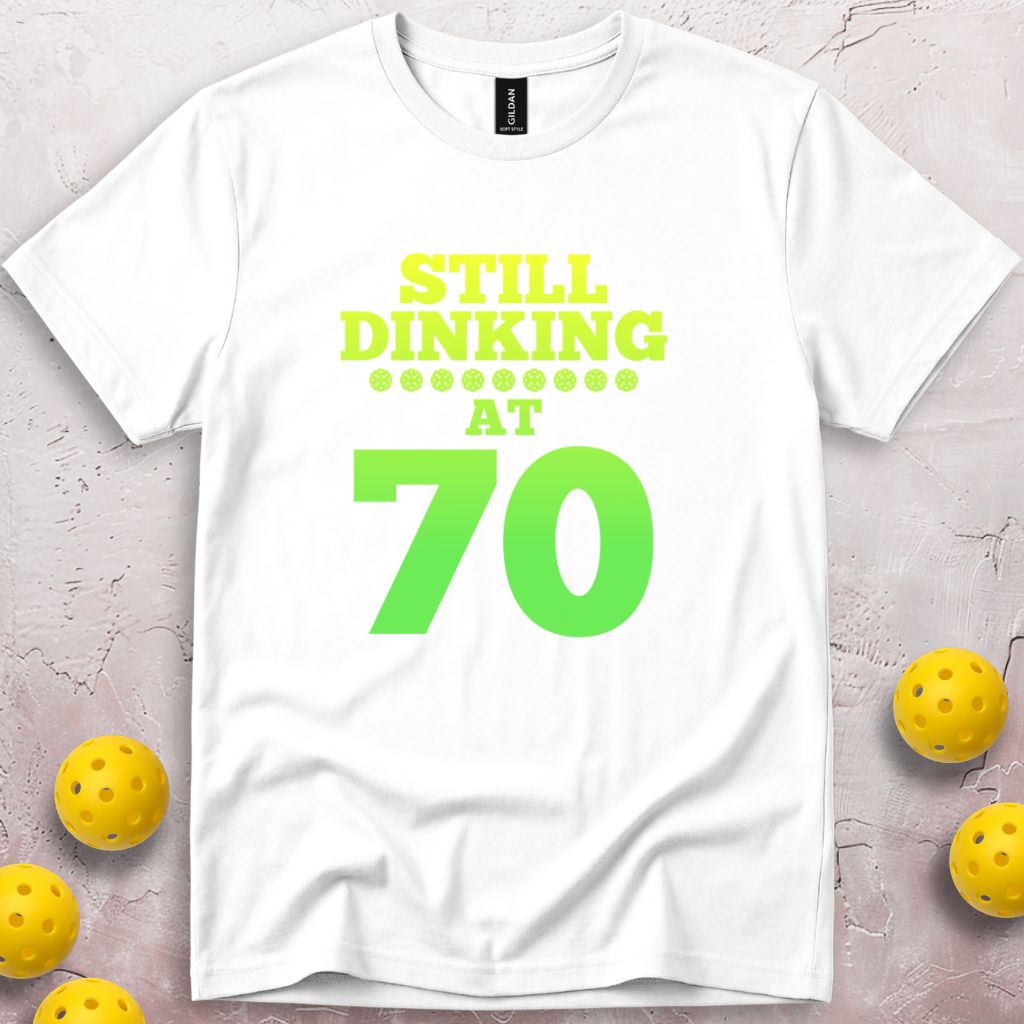Still Dinking at 70 Birthday T-Shirt