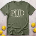 I Have Got My PHD Paddle Handling And Dinking T-Shirt