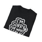 I Am Sorry T-Shirt