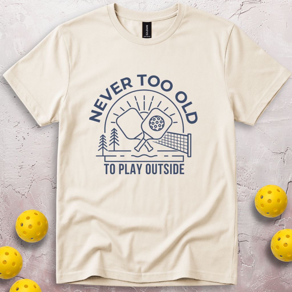 Never Too Old To Play Outside T-Shirt