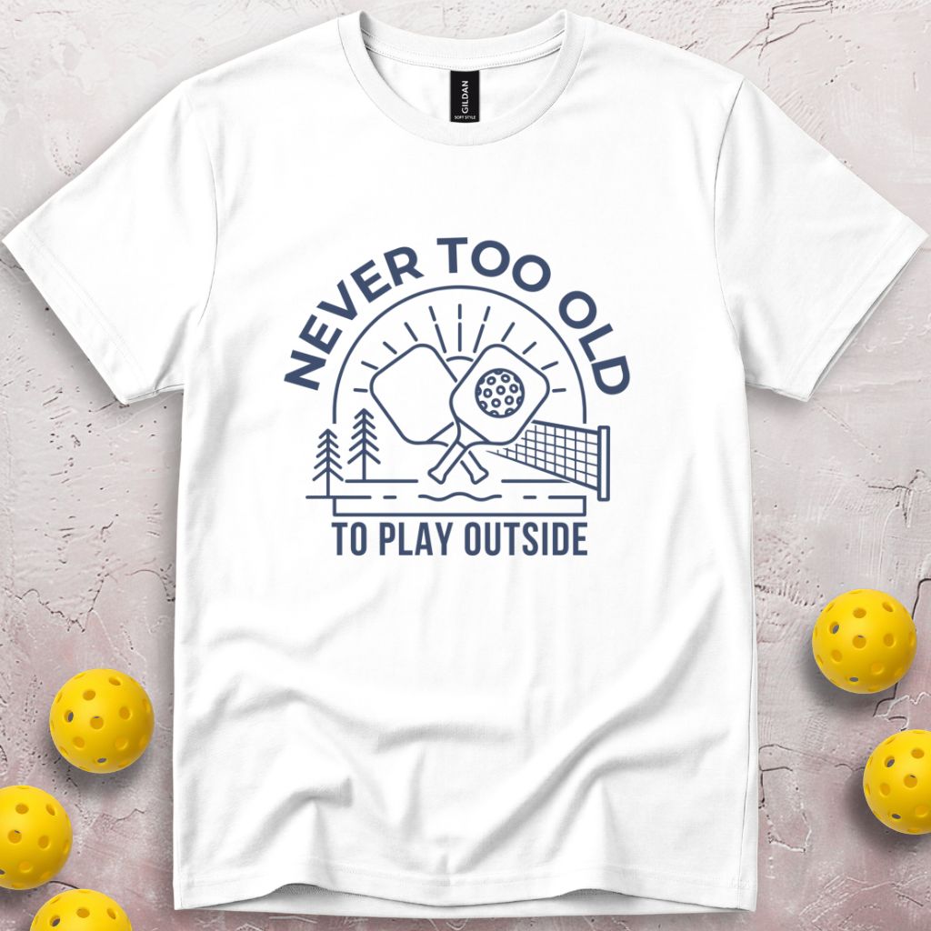 Never Too Old To Play Outside T-Shirt
