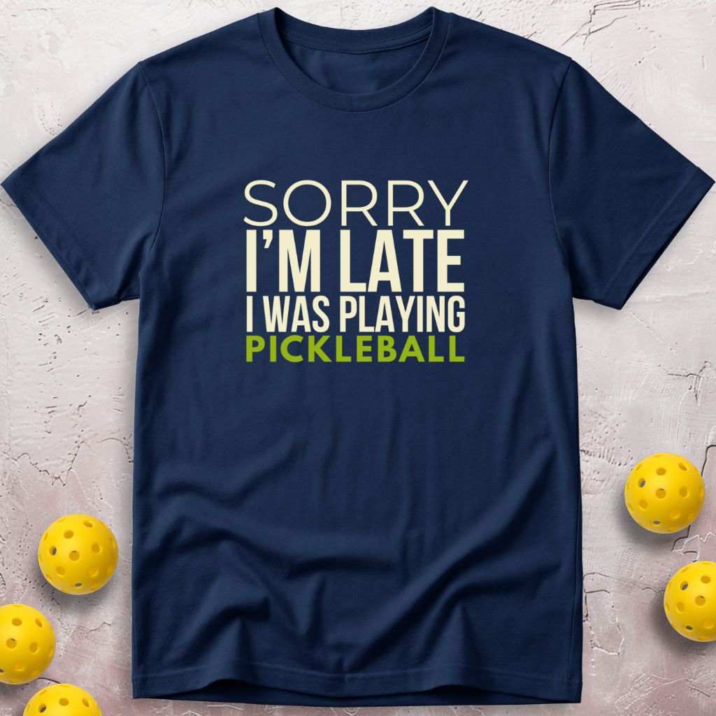 Sorry I'm Late T-Shirt