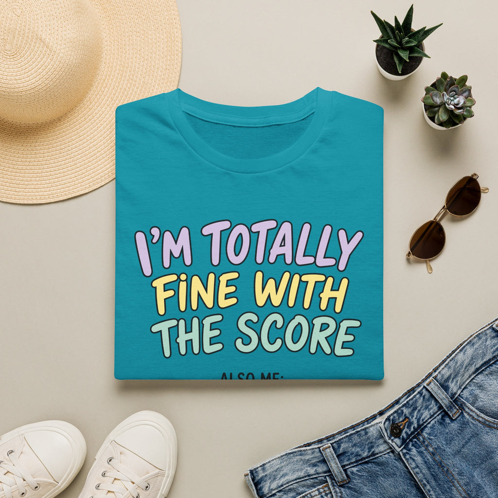 Totally  Fine With The Score T-Shirt