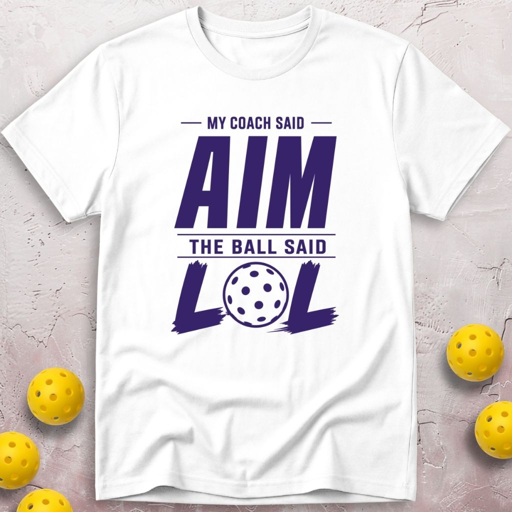 My Coach Said Aim My Ball Said LOL T-Shirt