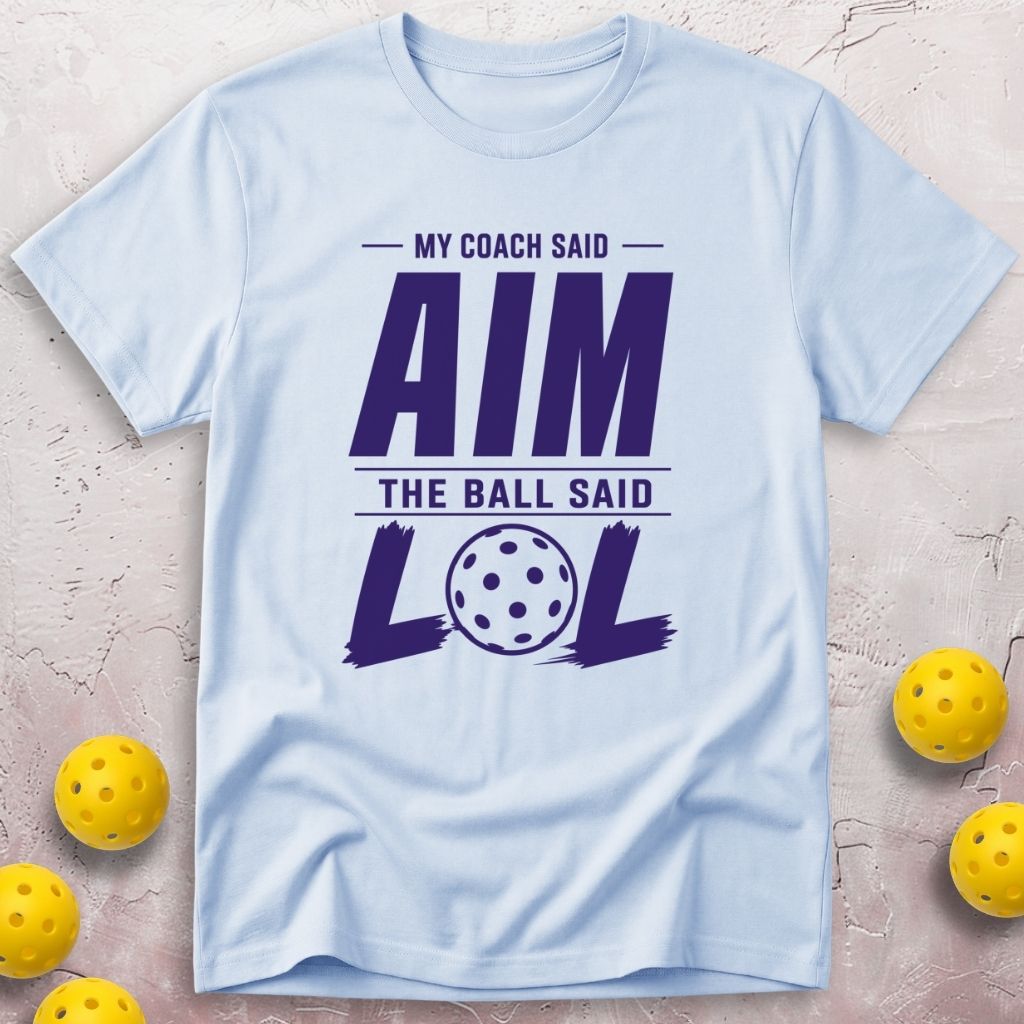 My Coach Said Aim My Ball Said LOL T-Shirt