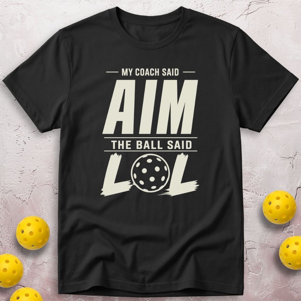 My Coach Said Aim My Ball Said LOL T-Shirt