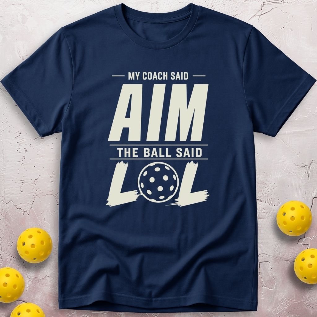 My Coach Said Aim My Ball Said LOL T-Shirt