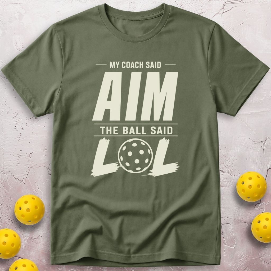 My Coach Said Aim My Ball Said LOL T-Shirt