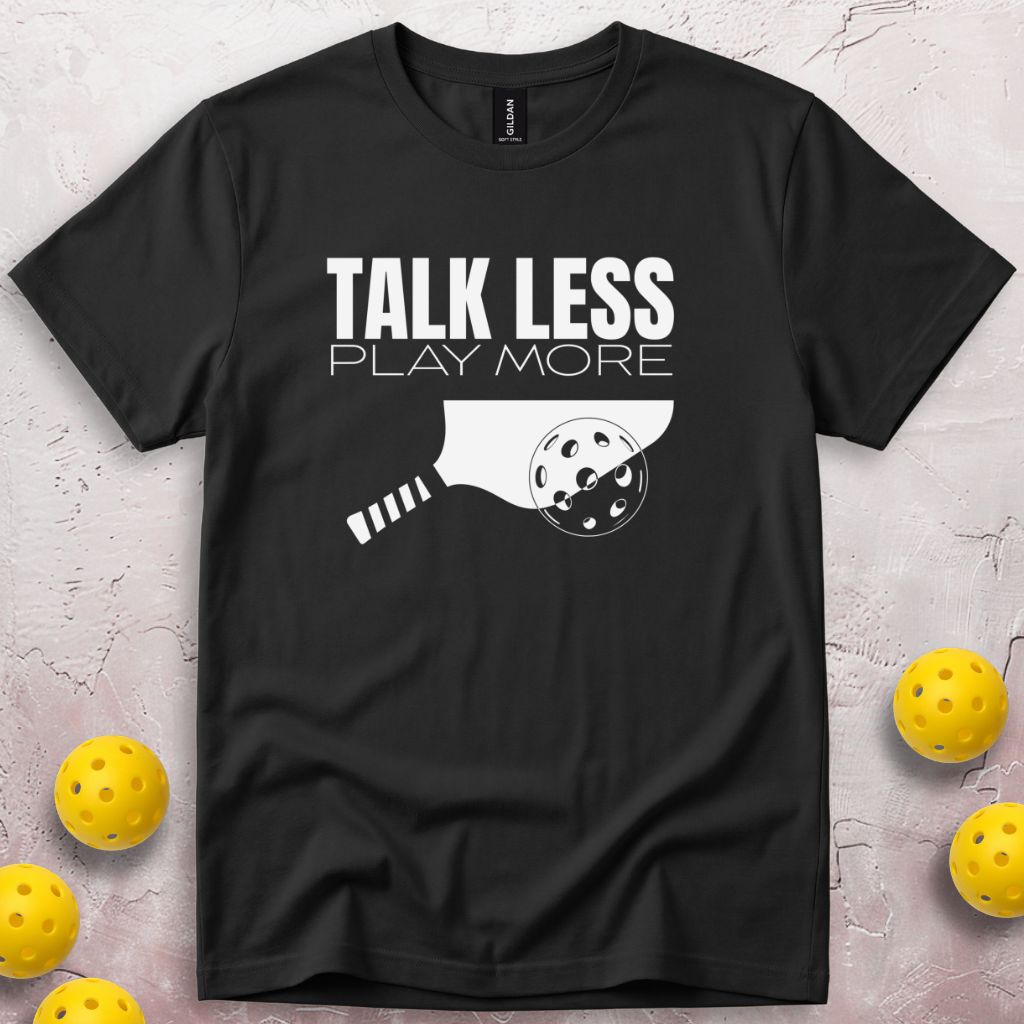 Talk Less Play More T-Shirt