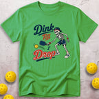 Dink Till I Drop T-Shirt