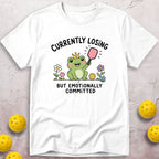 Currently Losing But Emotionally Committed T-Shirt