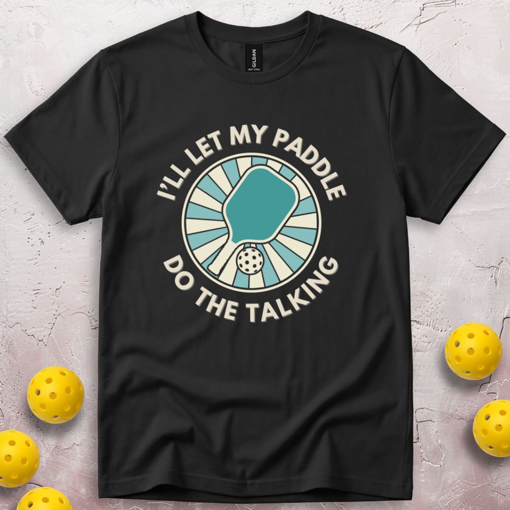 I'll Let My Paddle Do The Talking T-Shirt