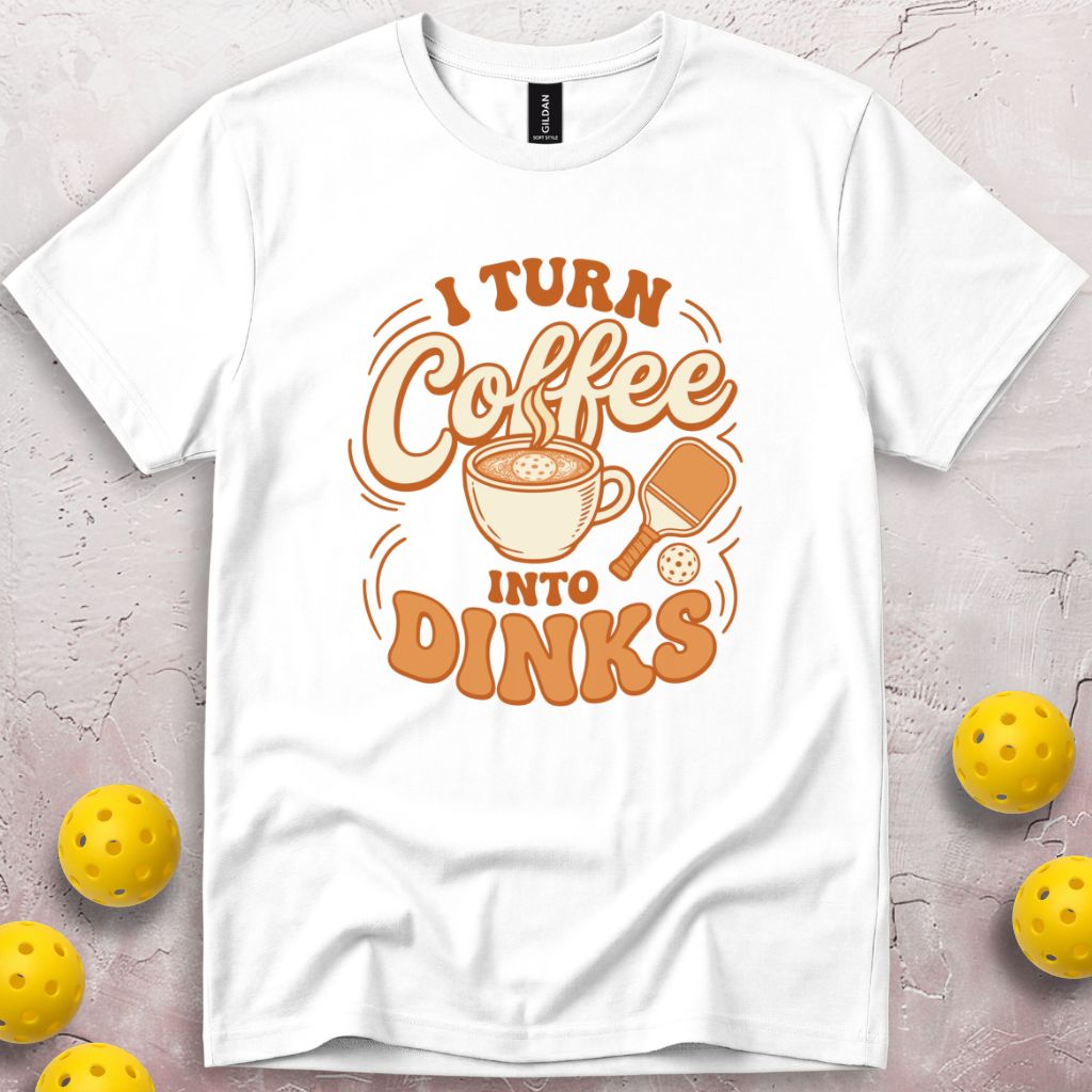 I Turn Coffee Into Dinks T-Shirt