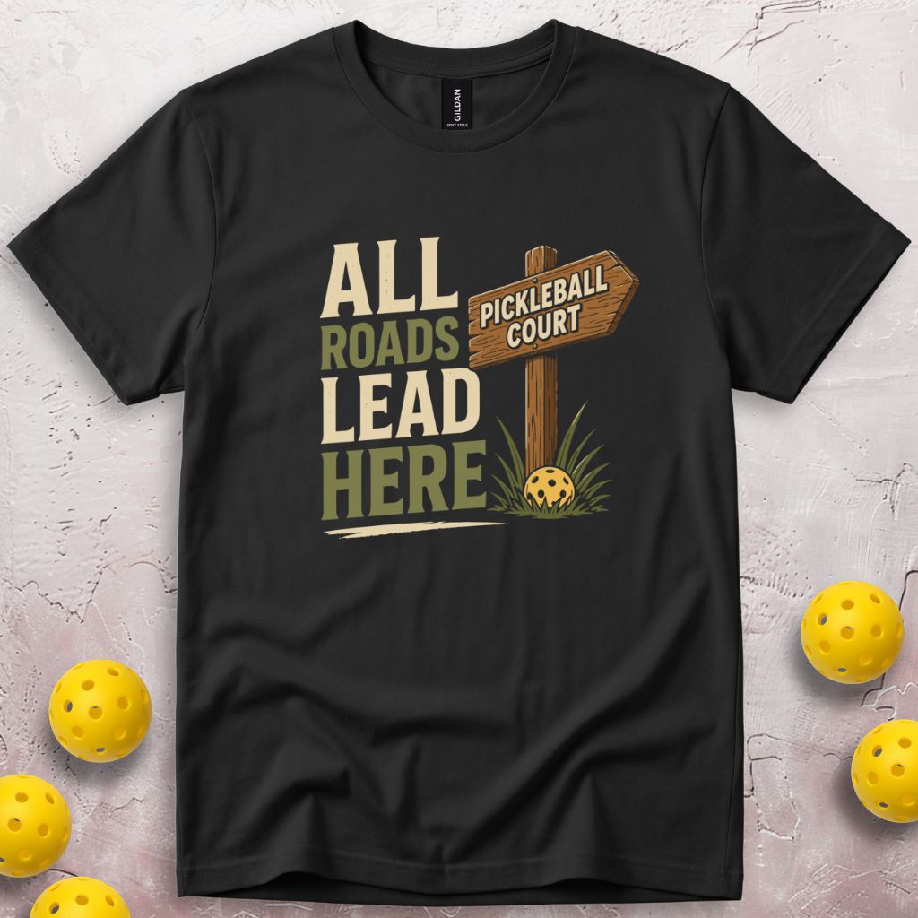 All Roads Lead Here T-Shirt