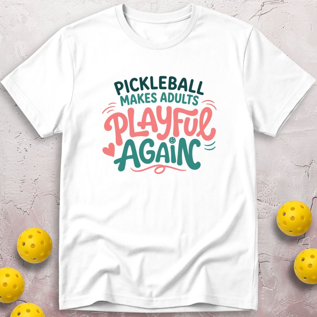 Pickleball Makes Adults Playful Again T-Shirt