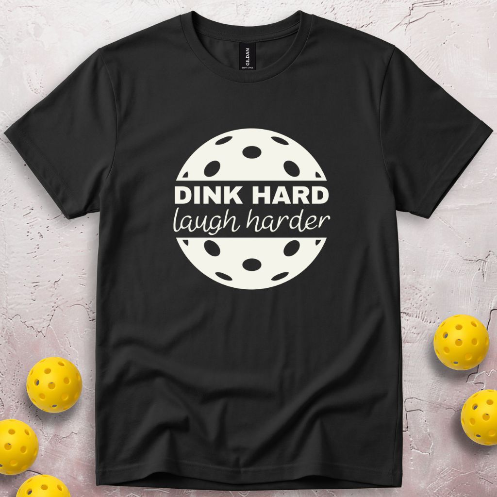 Dink Hard Laugh Harder T-Shirt