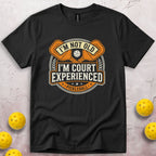 I Am Not Old I Am Court Experienced T-Shirt