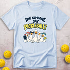 Did Someone T-Shirt