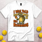 I Was Told There Would Be No Running T-Shirt