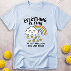 Everything Is Fine T-Shirt