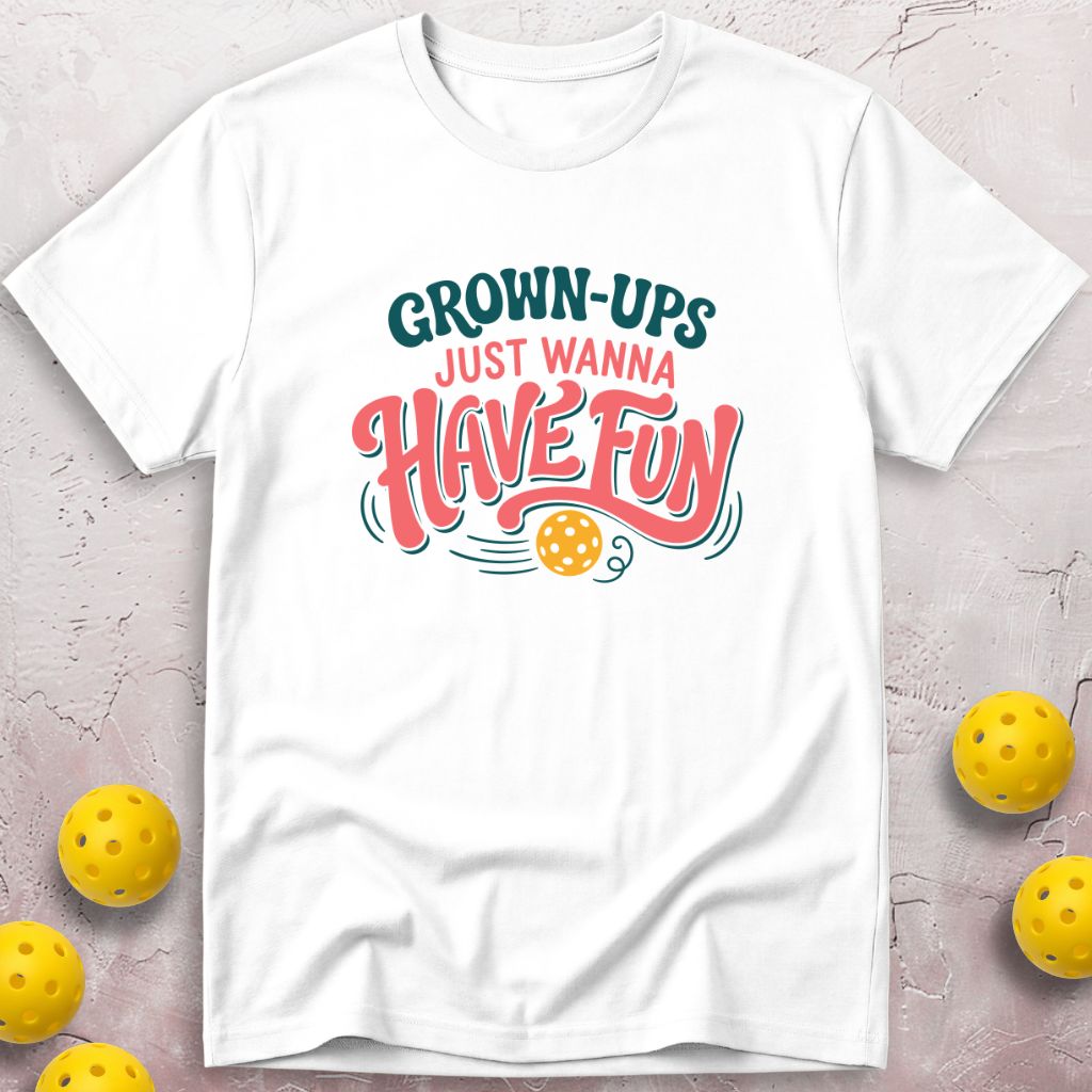 Grown-ups Just Wanna Have Fun T-Shirt