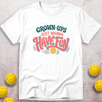 Grown-ups Just Wanna Have Fun T-Shirt