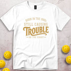 Still Causing Trouble T-Shirt