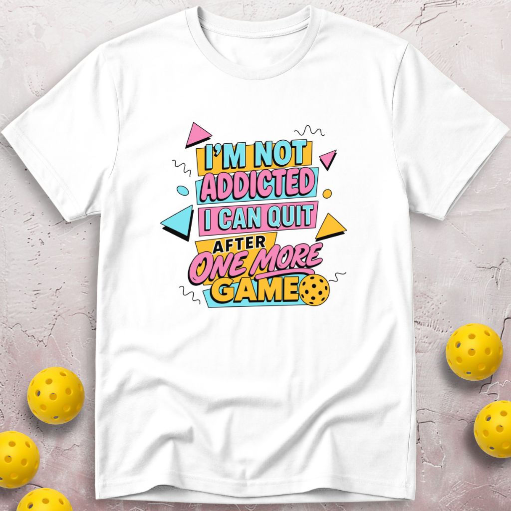 I'm Not Addicted I Can Quit After One More Game T-Shirt