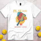 Play More Worry Less T-Shirt