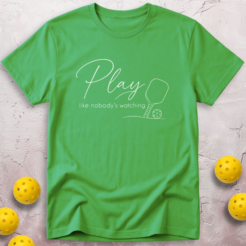 Play Like Nobody's Watching T-Shirt