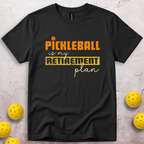 Pickleball Is My Retirement Plan T-Shirt