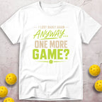 I Lost Badly Again. One More Game? T-Shirt