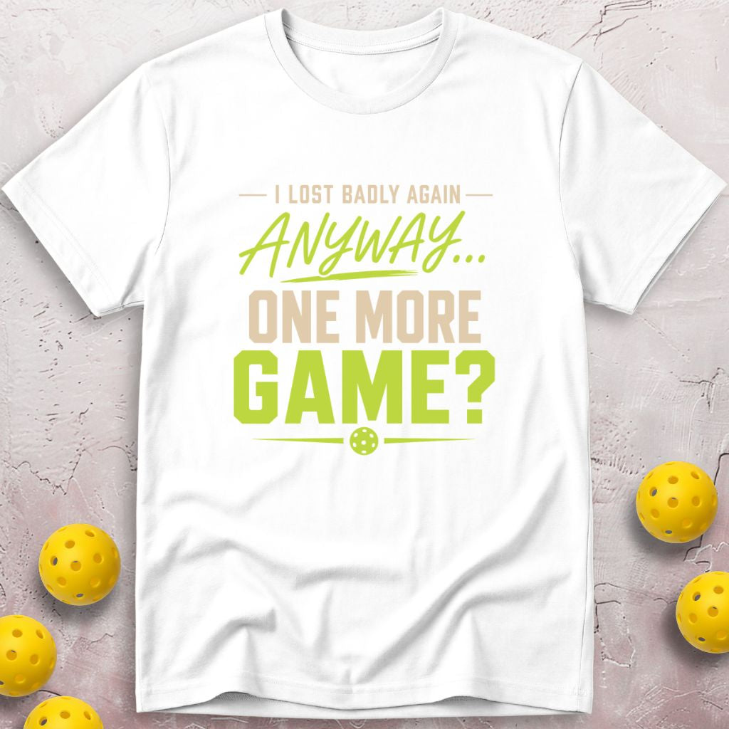 I Lost Badly Again. One More Game? T-Shirt