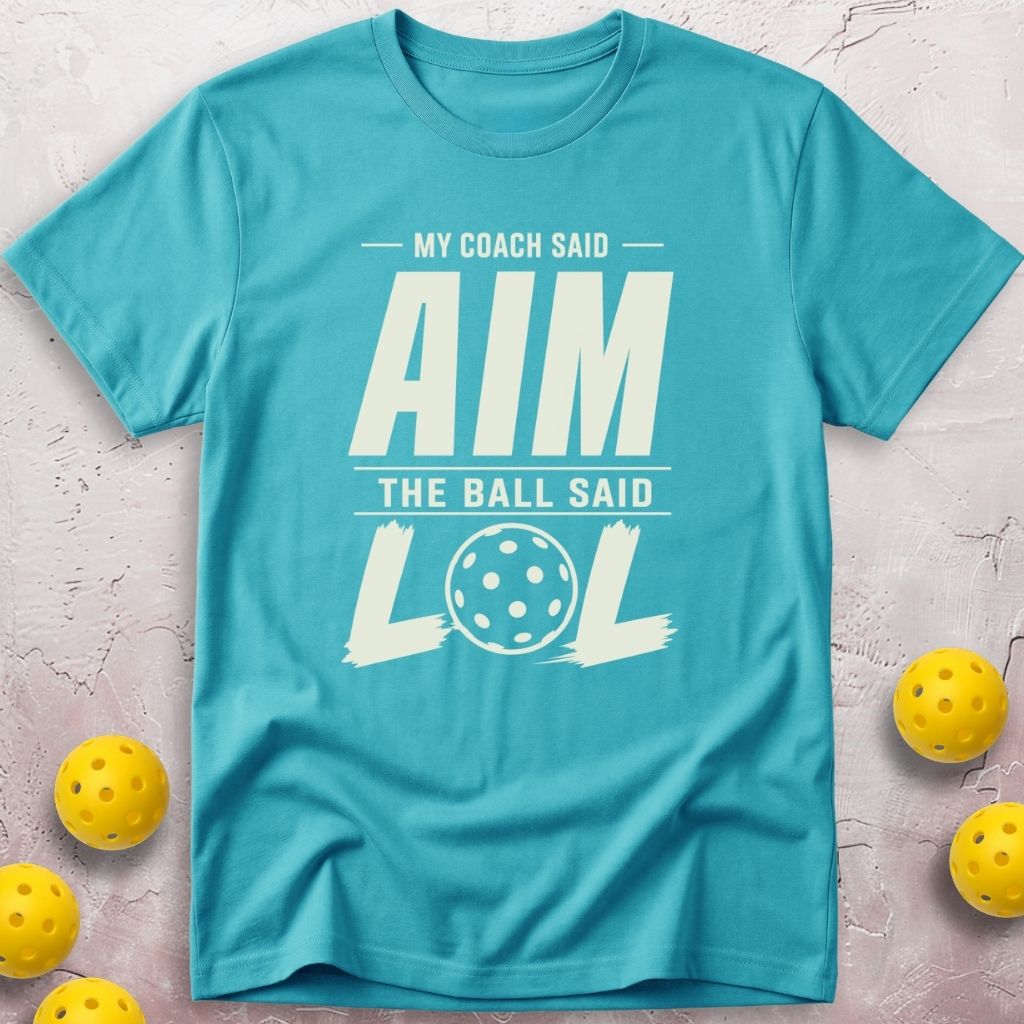 My Coach Said Aim My Ball Said LOL T-Shirt