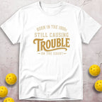 Still Causing Trouble T-Shirt