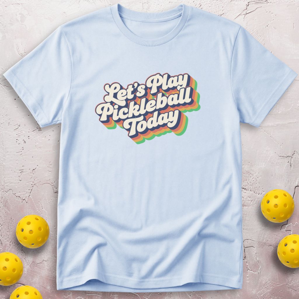 Let's Play Pickleball Today T-Shirt