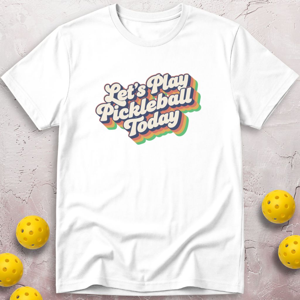 Let's Play Pickleball Today T-Shirt
