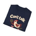 Can't Talk T-Shirt