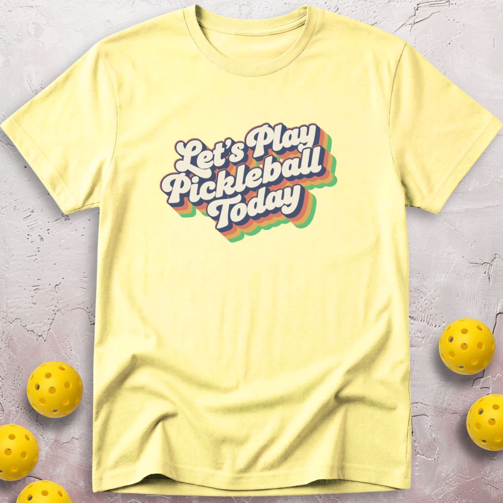 Let's Play Pickleball Today T-Shirt