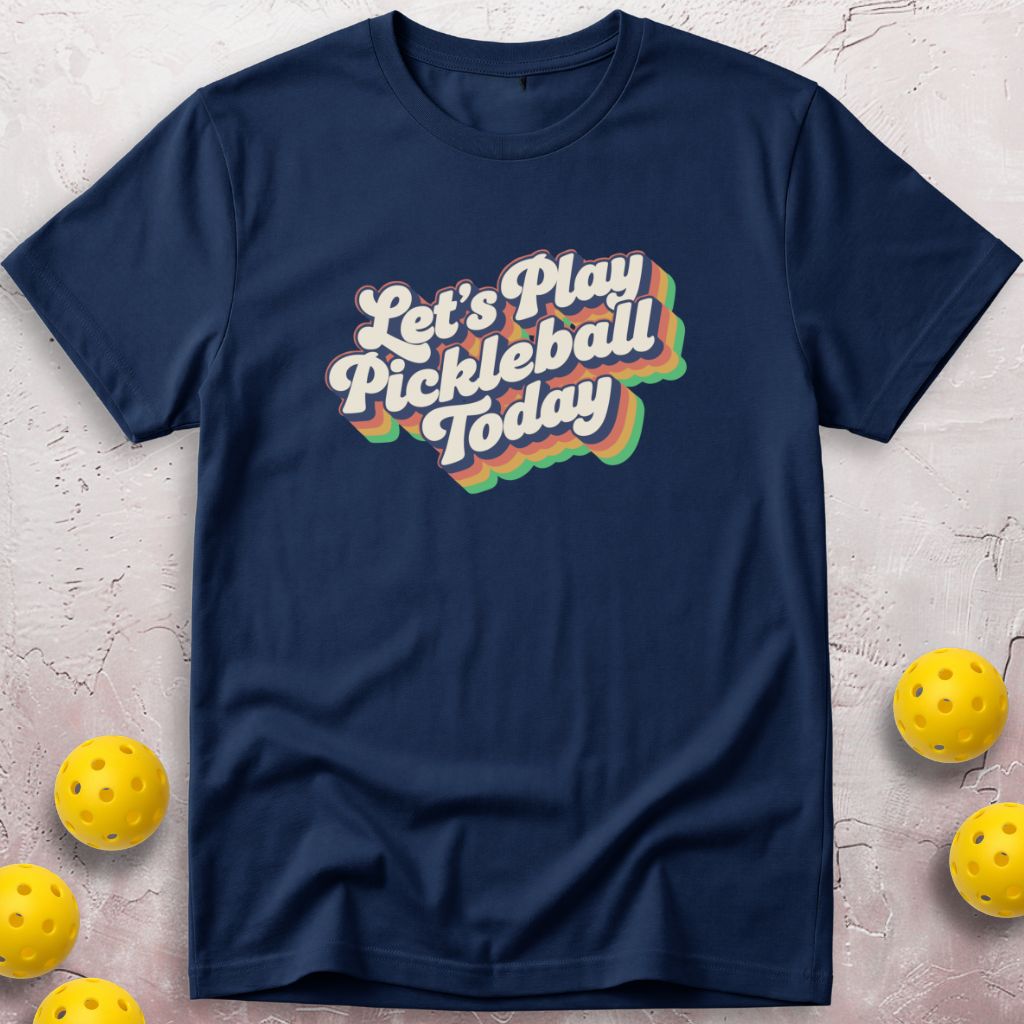 Let's Play Pickleball Today T-Shirt
