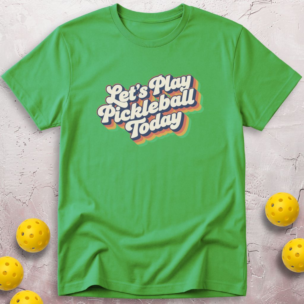 Let's Play Pickleball Today T-Shirt
