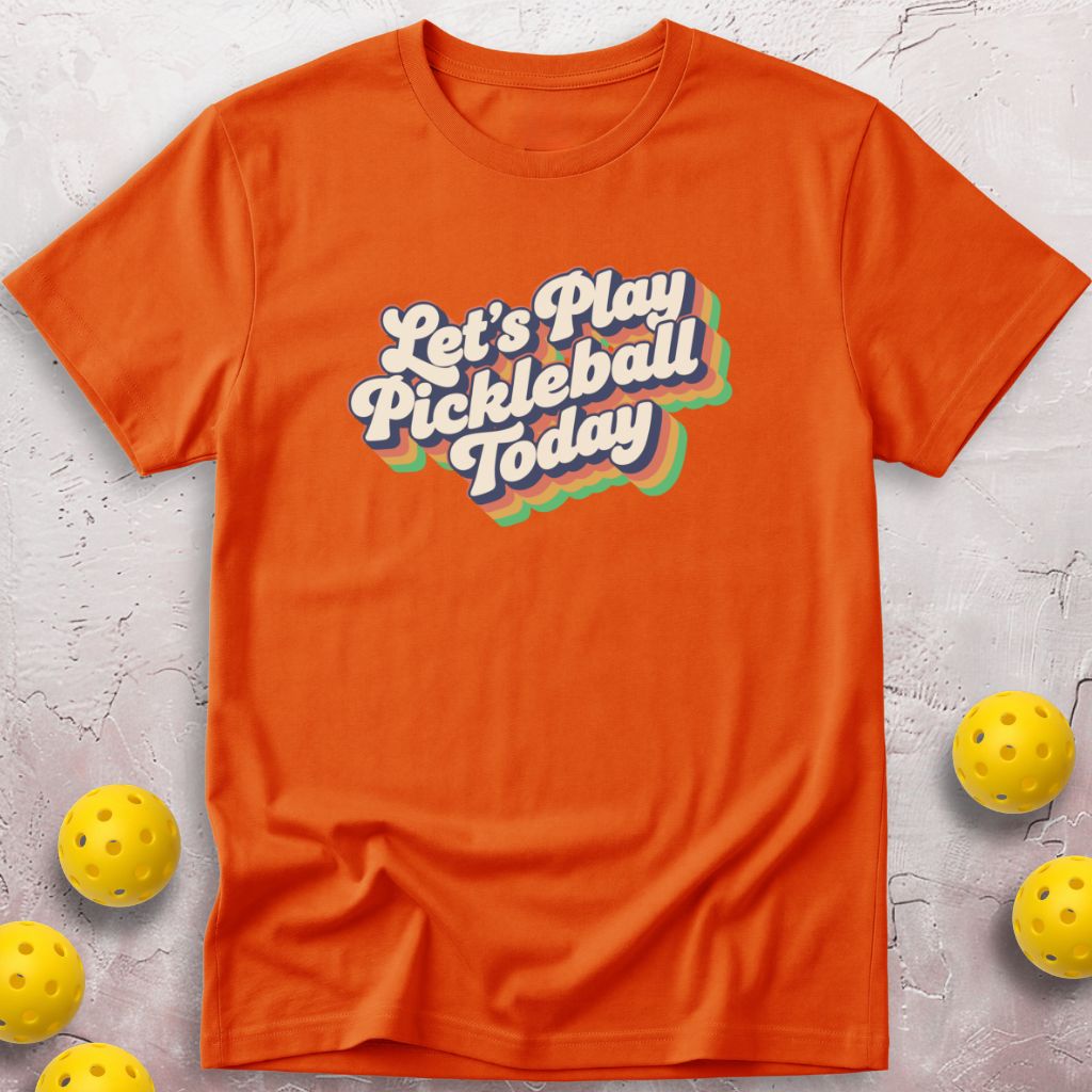 Let's Play Pickleball Today T-Shirt