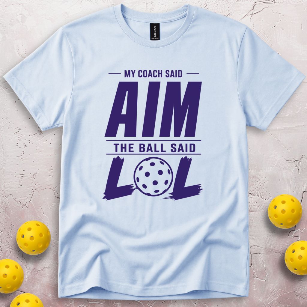 My Coach Said Aim My Ball Said LOL T-Shirt